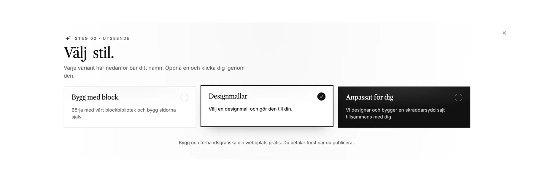 Steget 'Välj stil.' med tre val: Bygg med block, Designmallar och Skräddarsytt för dig.